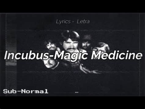 Magic medicine incybus